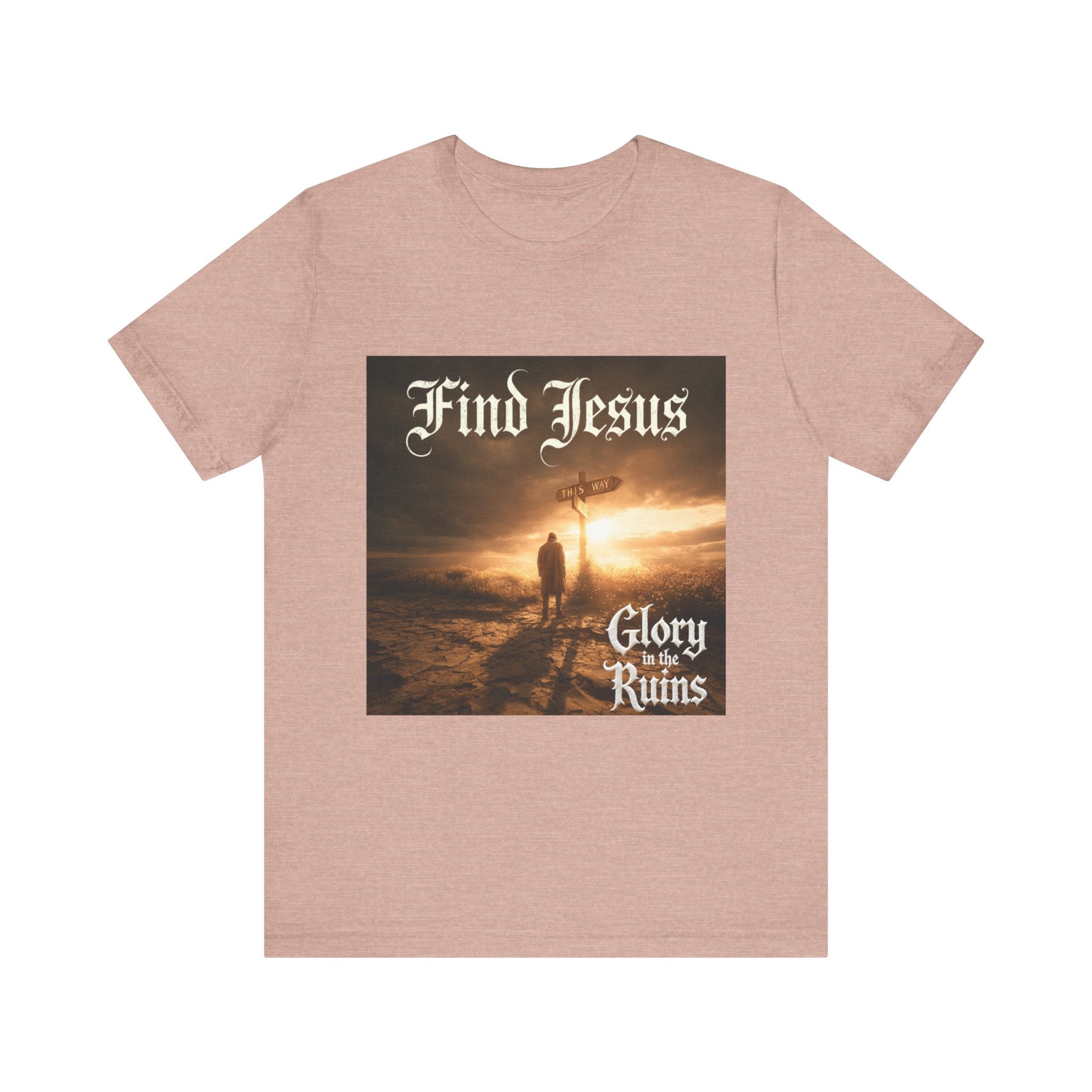 Find Jesus - Glory in the Ruins T-Shirt