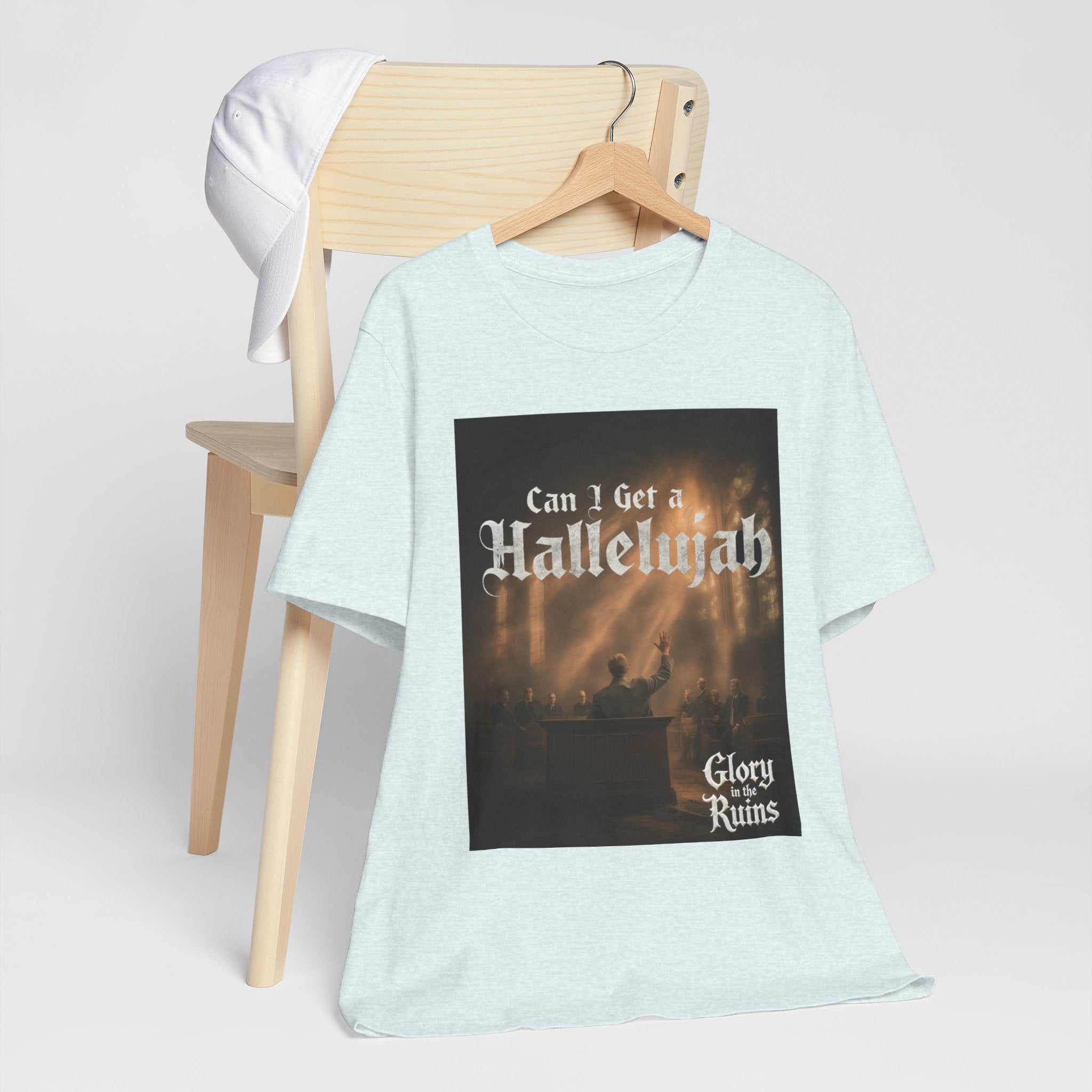 Can I Get A Hallelujah - Glory Ruins T-Shirt