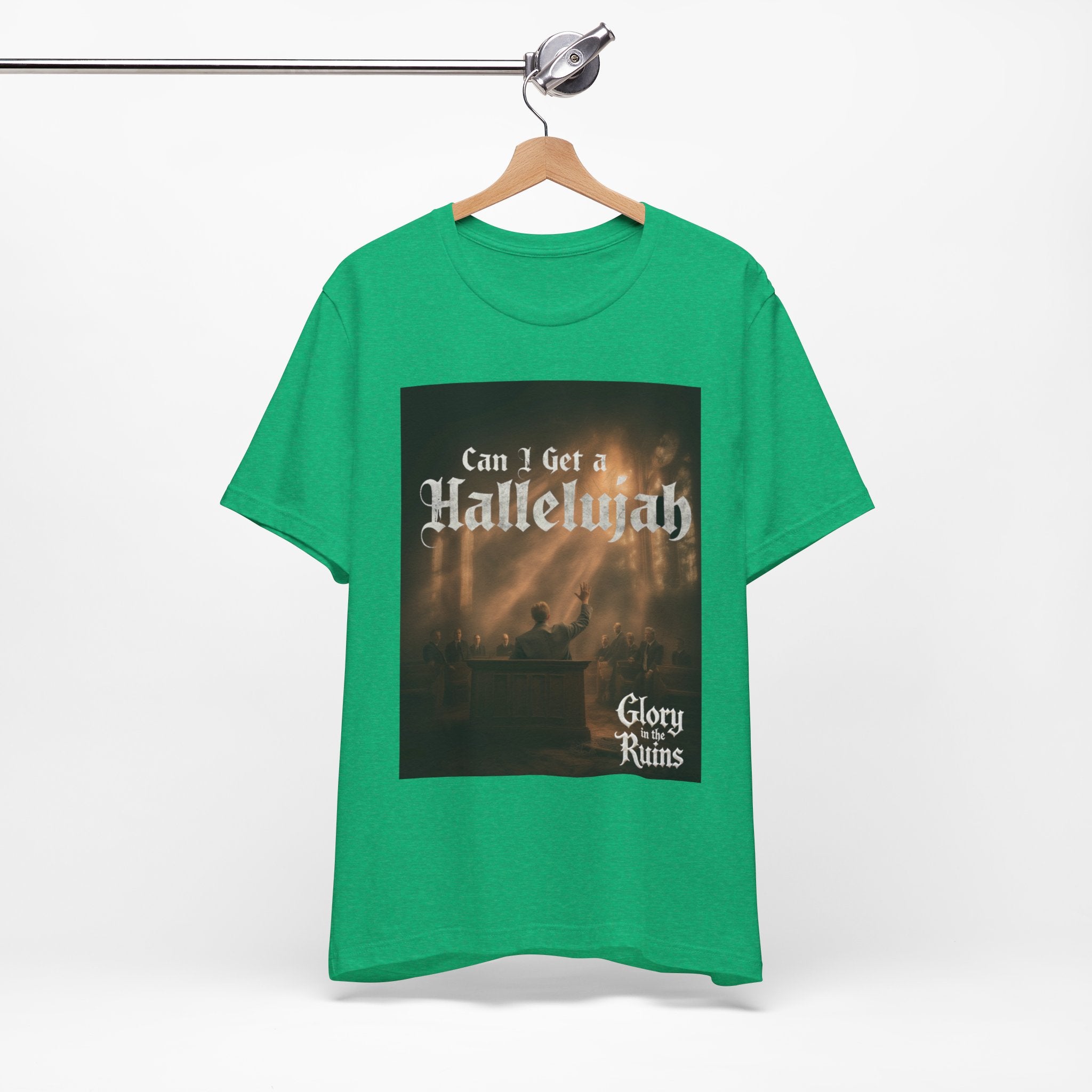 Can I Get A Hallelujah - Glory Ruins T-Shirt