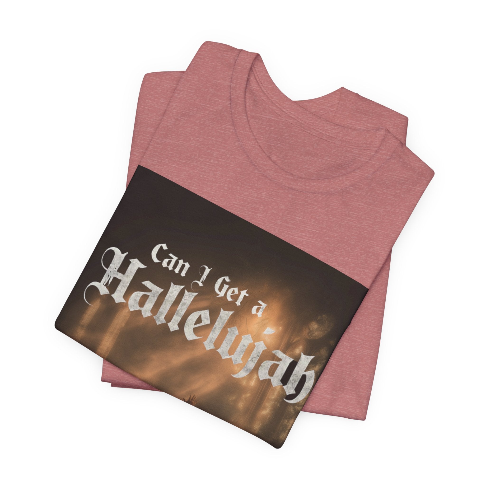 Can I Get A Hallelujah - Glory Ruins T-Shirt