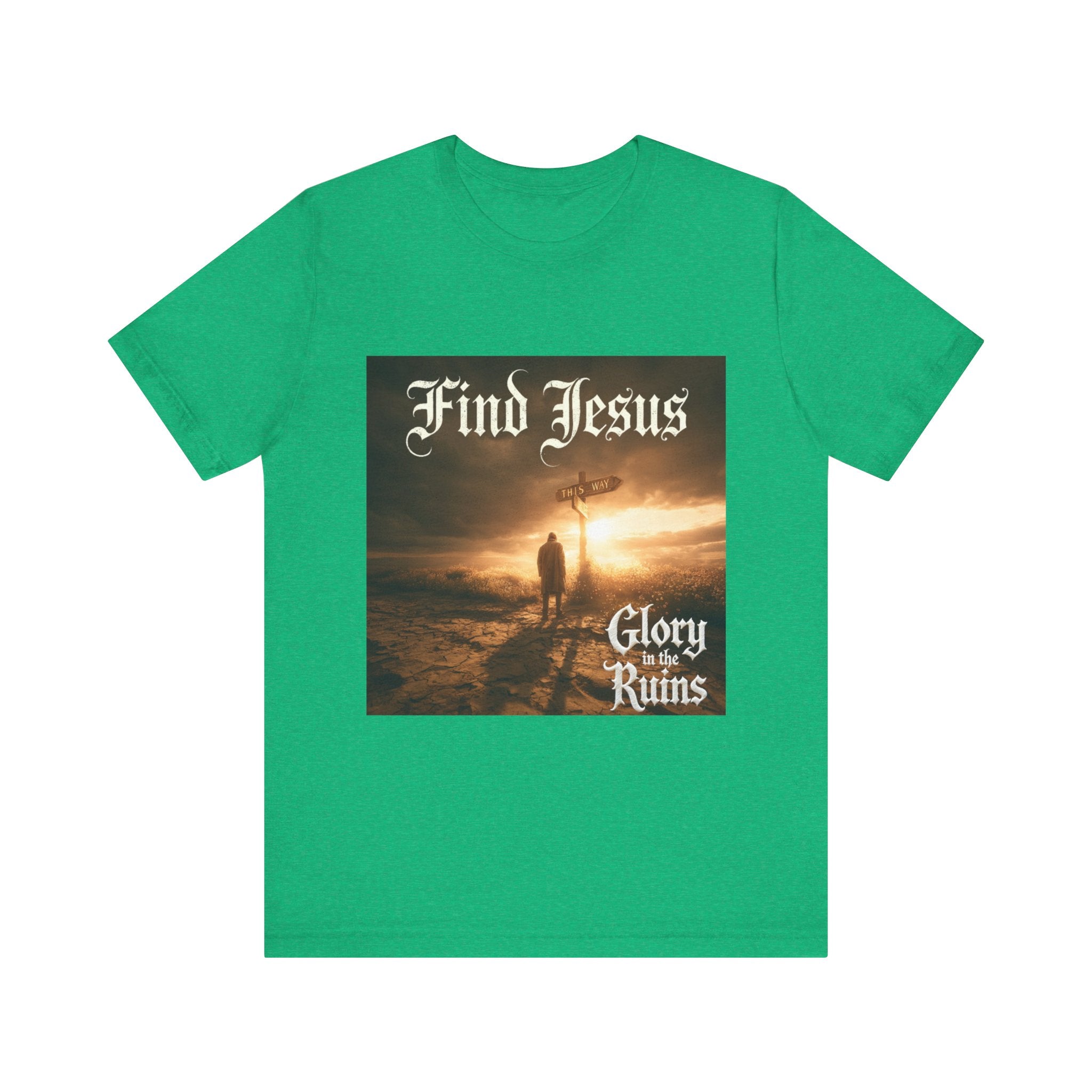 Find Jesus - Glory in the Ruins T-Shirt