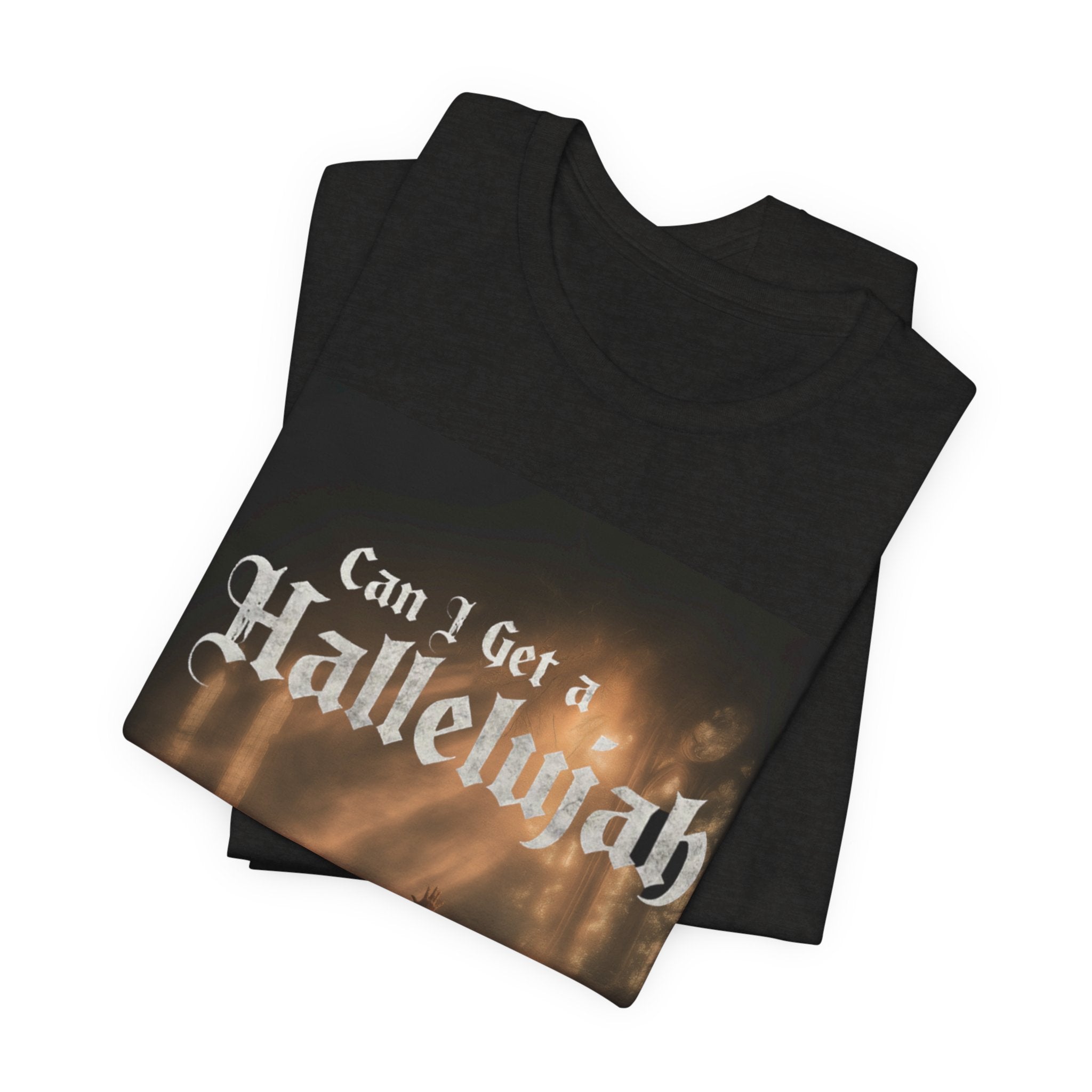 Can I Get A Hallelujah - Glory Ruins T-Shirt
