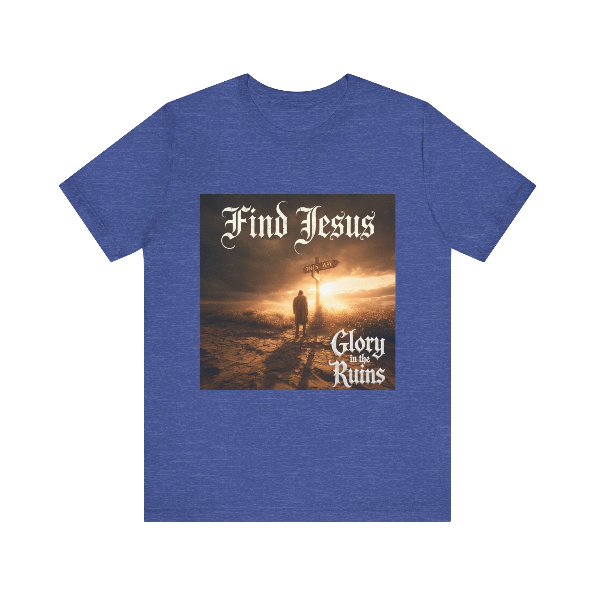 Find Jesus - Glory in the Ruins T-Shirt