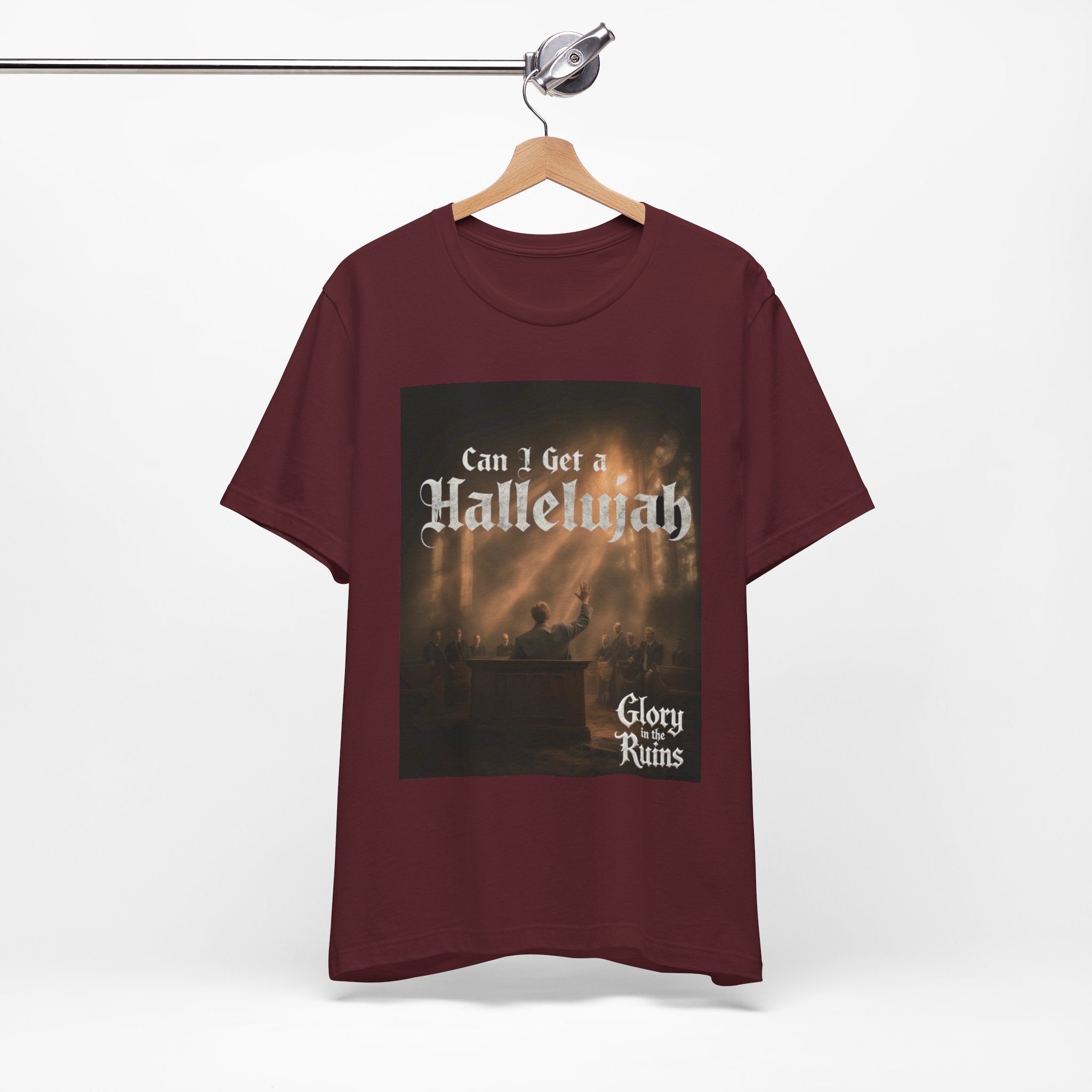 Can I Get A Hallelujah - Glory Ruins T-Shirt