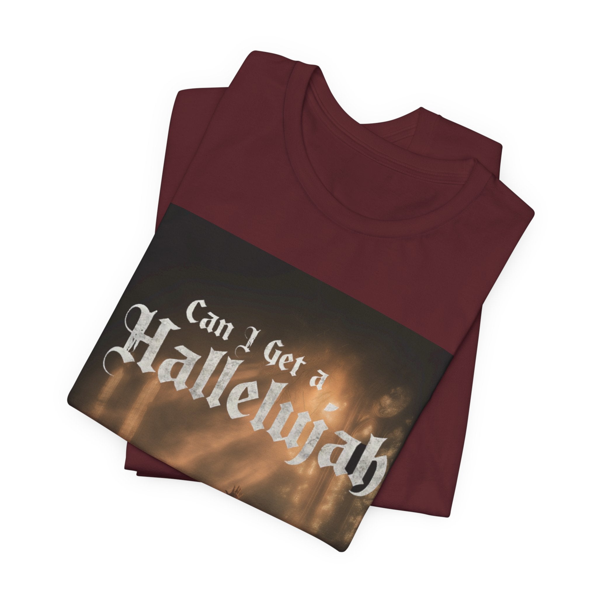 Can I Get A Hallelujah - Glory Ruins T-Shirt