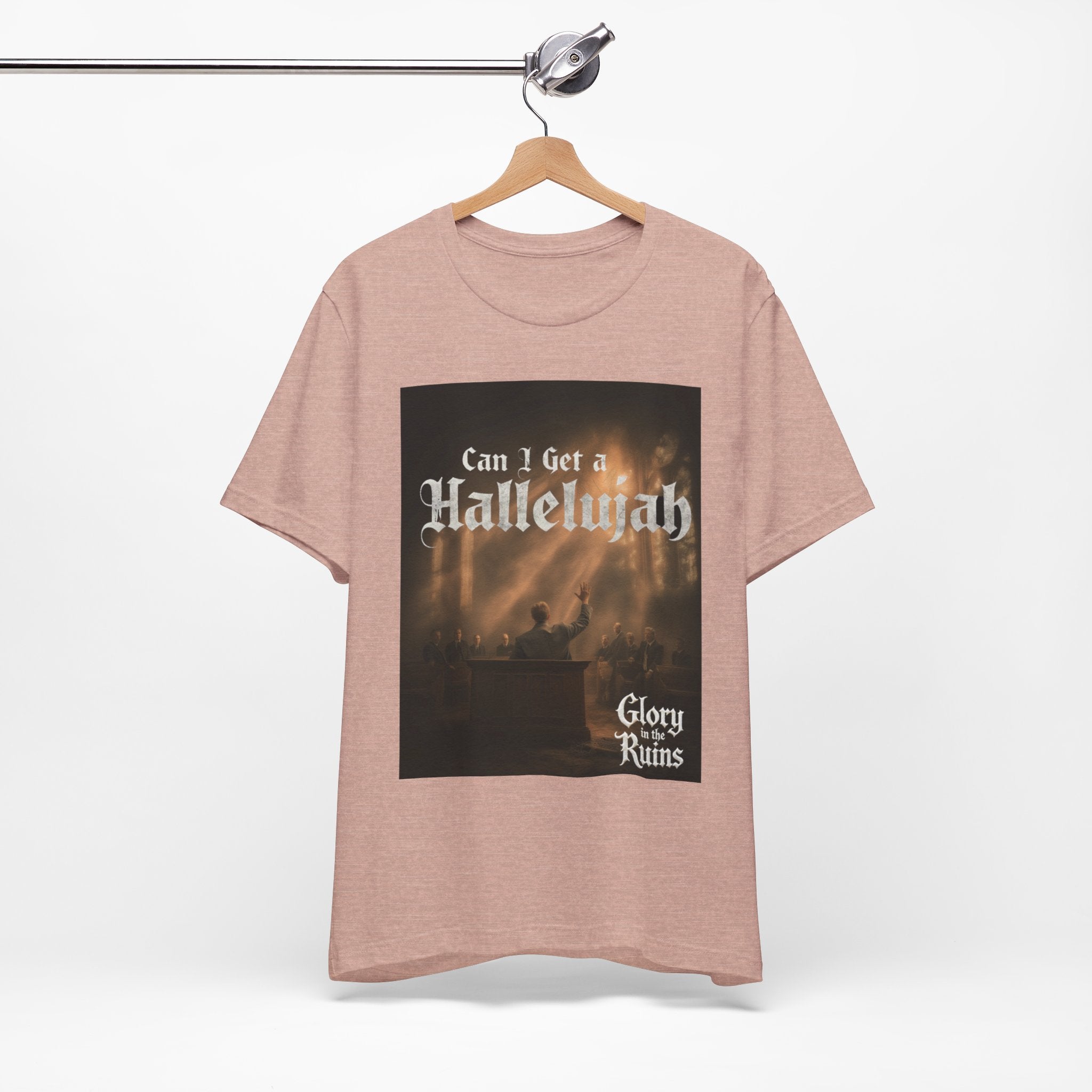 Can I Get A Hallelujah - Glory Ruins T-Shirt