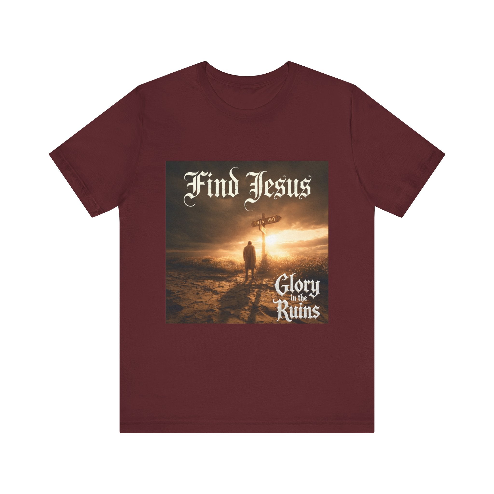 Find Jesus - Glory in the Ruins T-Shirt