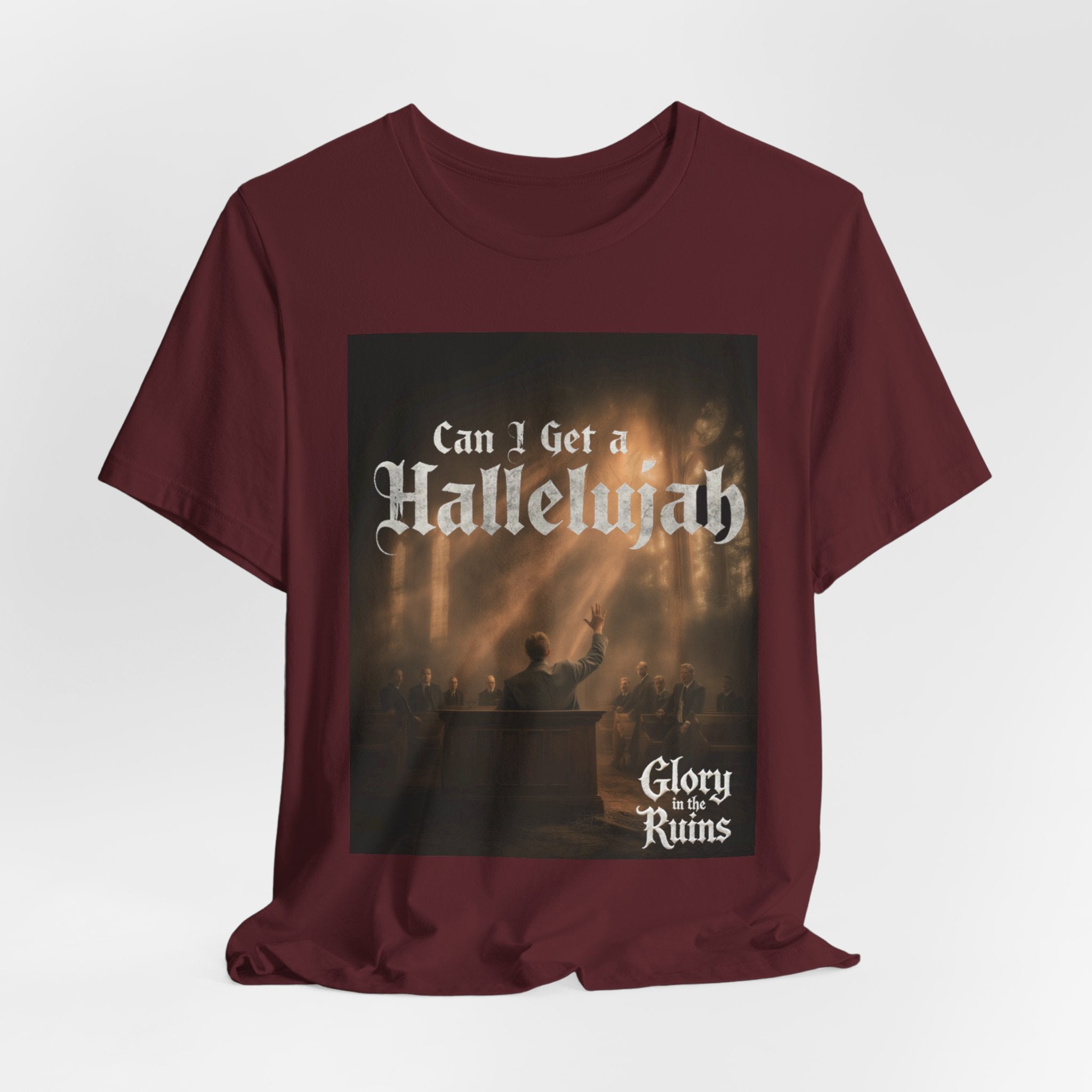 Can I Get A Hallelujah - Glory Ruins T-Shirt