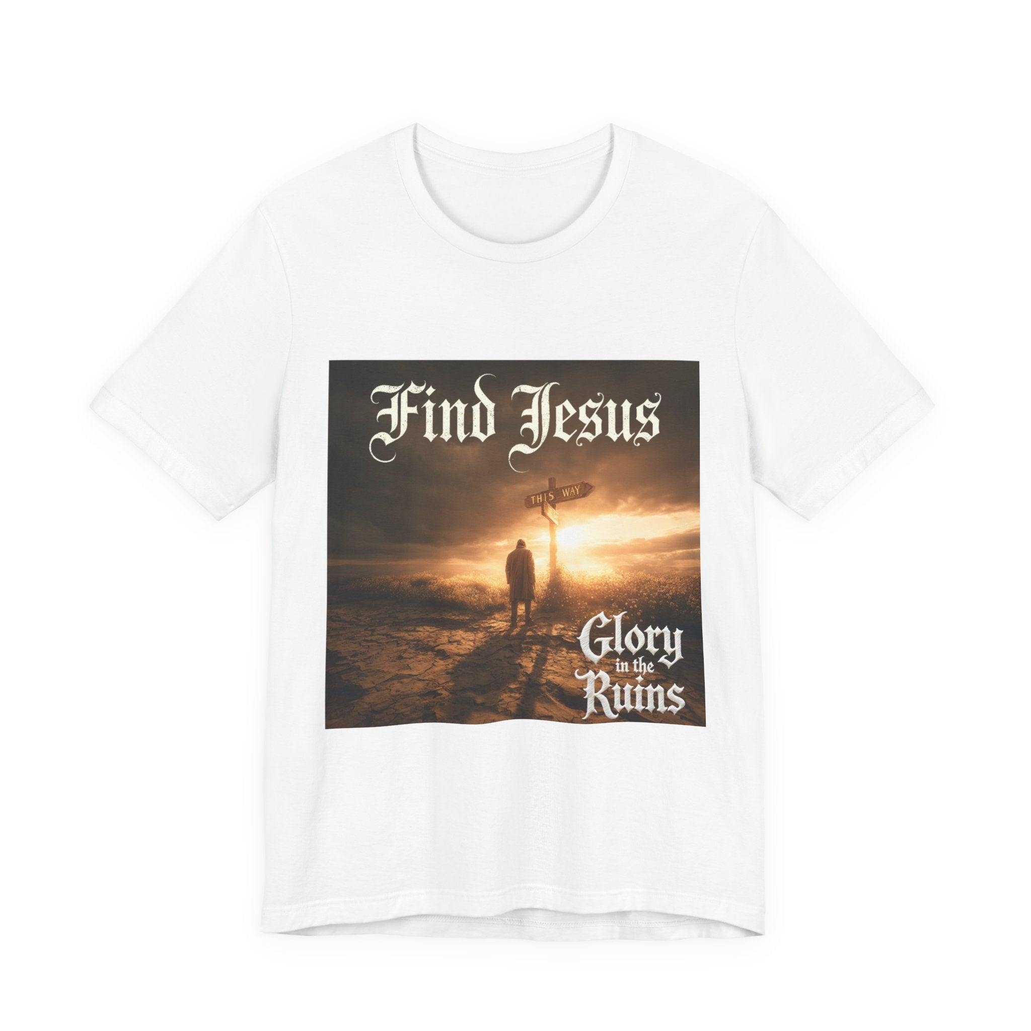 Find Jesus - Glory in the Ruins T-Shirt