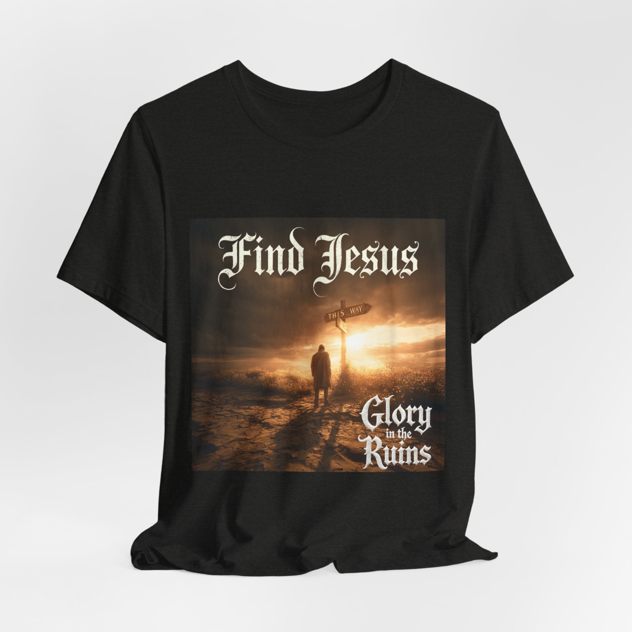 Find Jesus - Glory in the Ruins T-Shirt